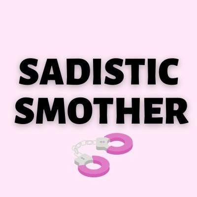 sadistic-smother