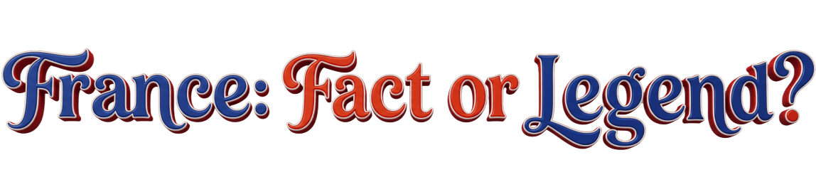 France: Fact or Legend?