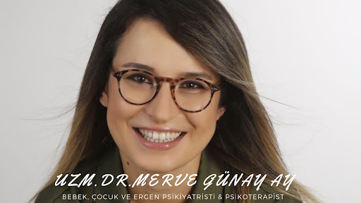 Uzm.Dr.Merve Günay Ay - Bebek, Çocuk ve Genç Psikiyatristi