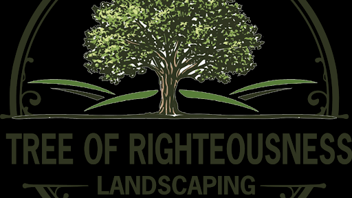 Tree of Righteousness Landscaping And Tree Services