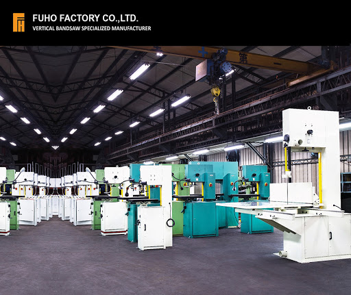 Fu Ho Factory Co., Ltd. 富合精造廠有限公司 | Vertical Bandsaw 立式帶鋸機