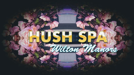 Hush Spa Wilton Manors | Massage | Facials | Mani/Pedi | Body Scrubs