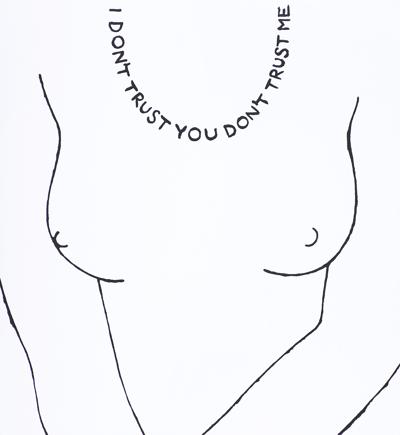 I DON’T TRUST YOU, DON’T TRUST ME, 2009