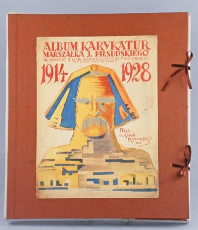Album karykatur 1914-1928 Marszałka J. Piłsudskiego: na pamiątkę dziesięciolecia 1918-1928  niepodległości Polski