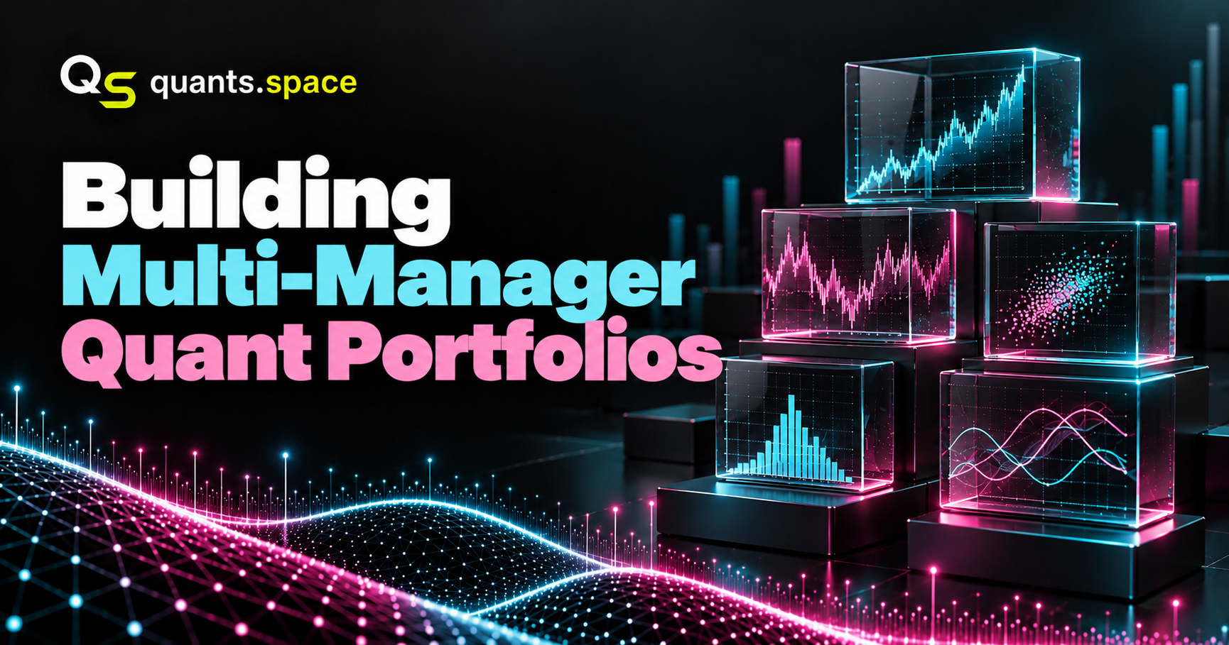 Building Multi-Manager Quant Portfolios