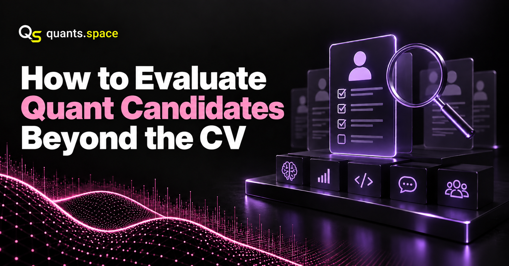 How to Evaluate Quant Candidates Beyond the CV
