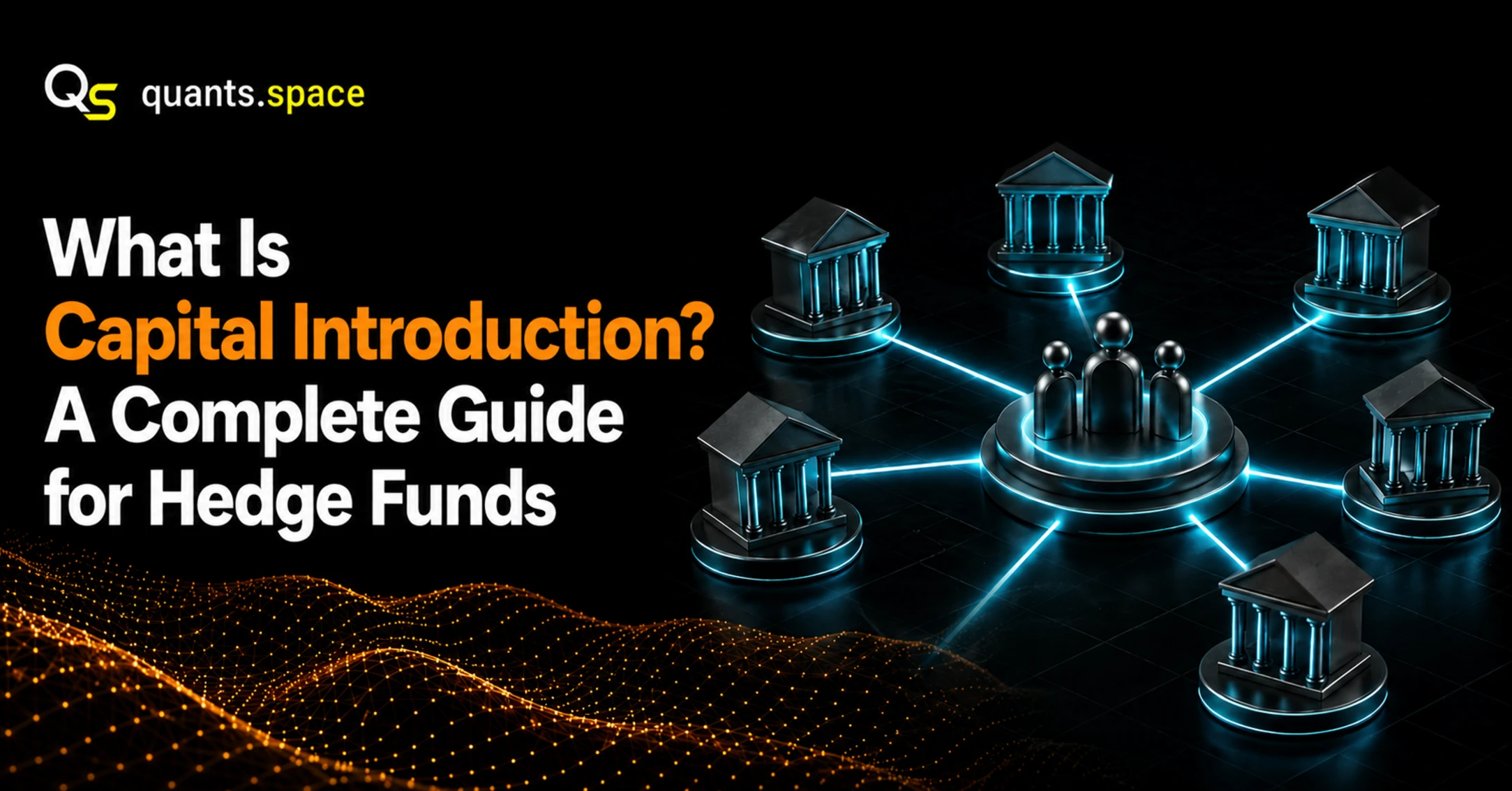 What Is Capital Introduction? A Complete Guide for Hedge Funds