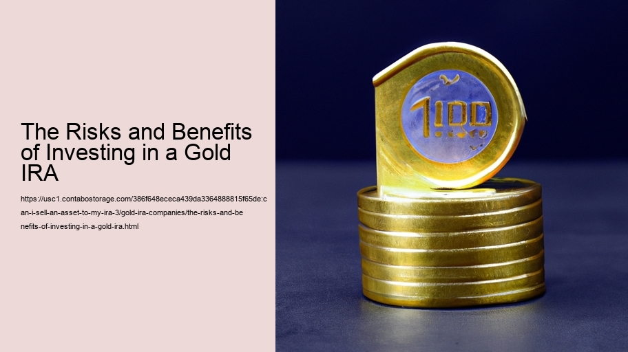 The Risks and Benefits of Investing in a Gold IRA
