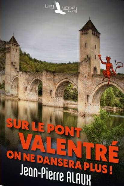 "Sur le Pont Valentré, on ne dansera plus", le dernier de Jean-Pierre Alaux