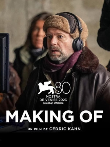 Making of (119’) - Film français de Cédric Kahn