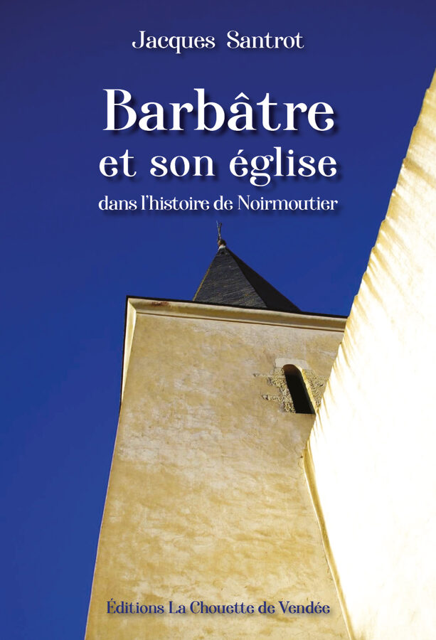 "Barbâtre et son église dans l'histoire de Noirmoutier"