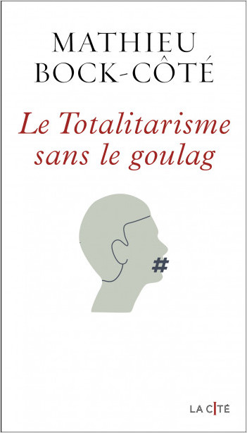 Mathieu Bock-Côté Le totalitarisme sans le goulag.jpg