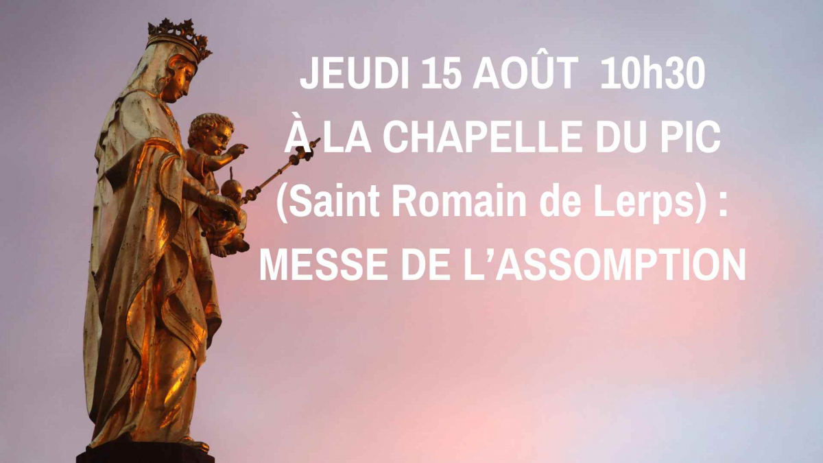 Jeudi 15 août à 10h30 à la chapelle du Pic : Messe de l'Assomption.