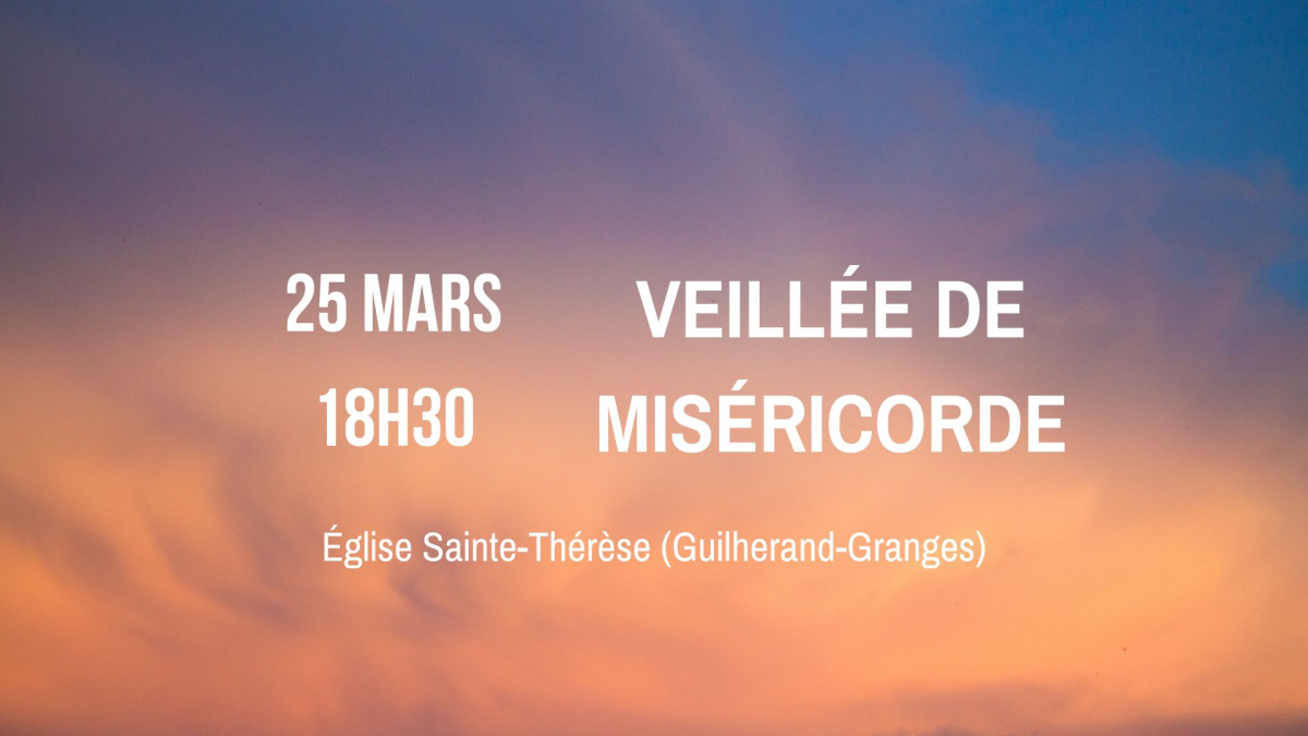 Samedi 25 mars 18h30 : Veillée de Miséricorde à l'église Sainte-Thérèse.