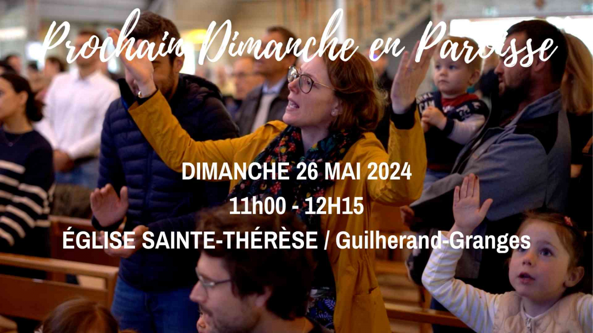 Dimanche 26 mai, de 11h à 12h15 à l'église Sainte Thérèse de Guilherand-Granges : Dimanche en Paroisse.
