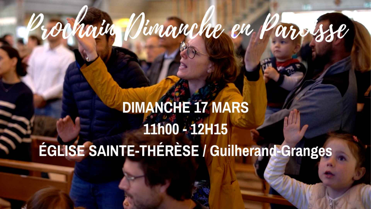 Dimanche 17 mars de 11h à 12h15 à l'église Sainte Thérèse de Guilherand-Granges : Dimanche en Paroisse.