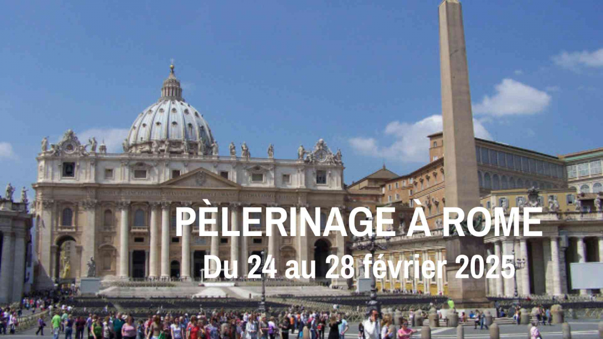 24 - 28 février 2025 : Pèlerinage à Rome.