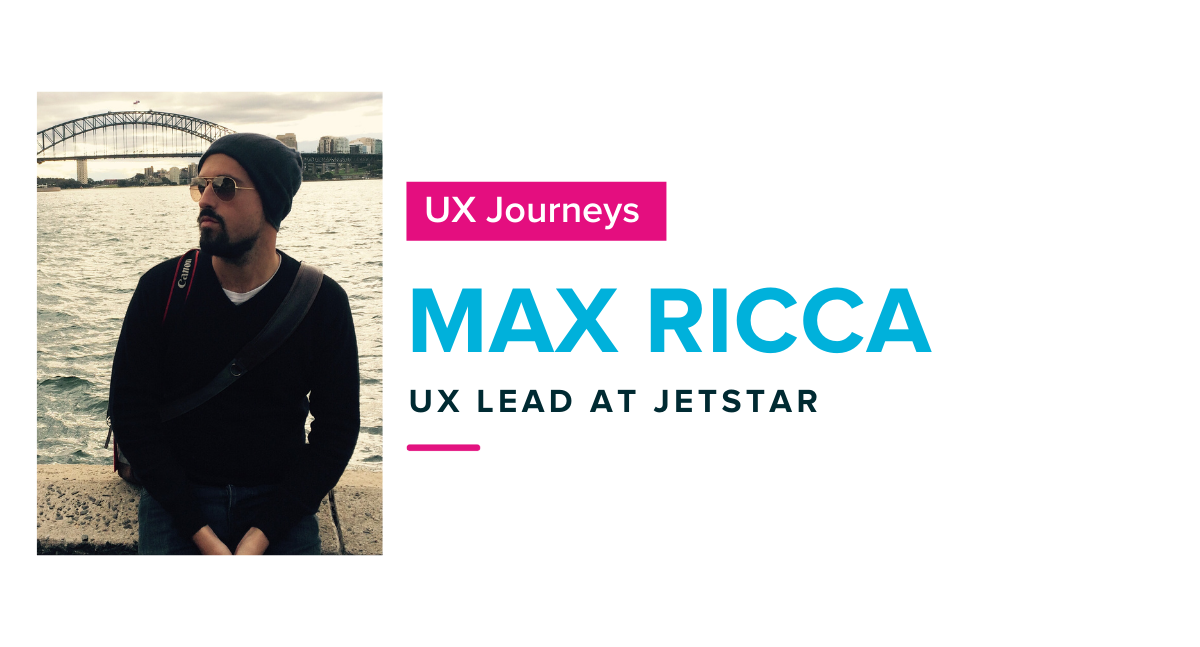 UX Journeys: Jetstar’s UX Lead Max Ricca