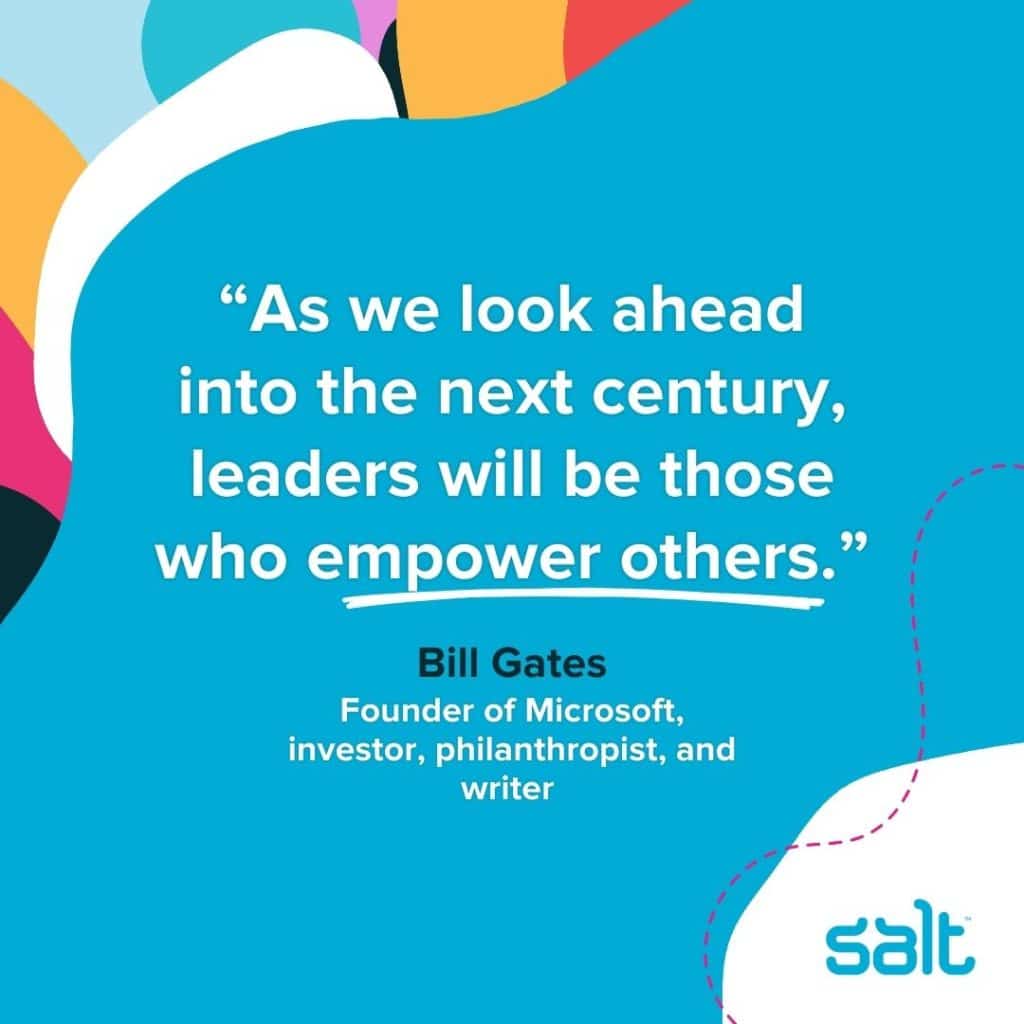 Quote about leaders with humility: "As we look ahead into the next century, leaders will be those who empower others." Bill Gates, Founder of Microsoft, businessman, investor, philanthropist, and writer