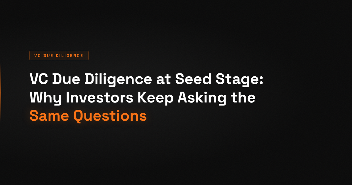 VC Due Diligence at Seed Stage: Why Investors Keep Asking the Same Questions