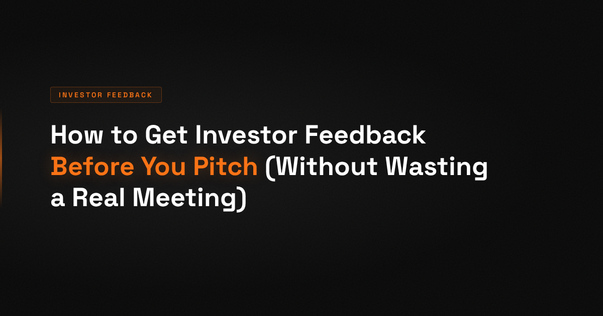 How to Get Investor Feedback Before You Pitch (Without Wasting a Real Meeting)