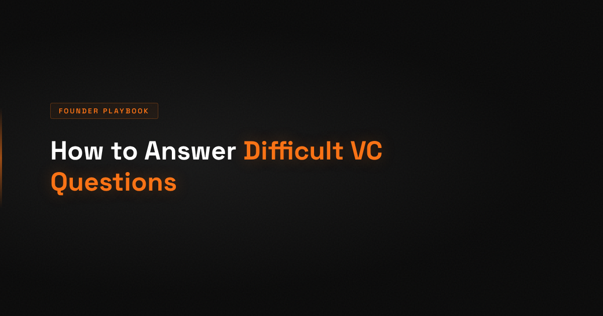 How to Answer Difficult VC Questions: A Founder's Field Guide for 2026