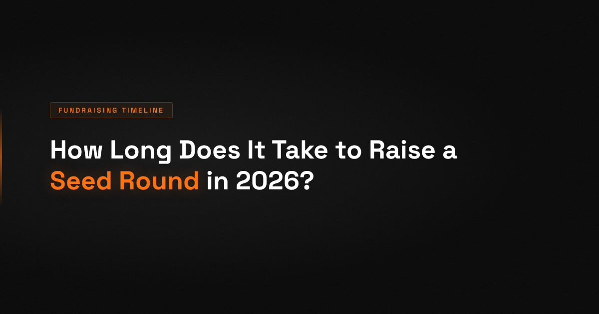 How Long Does It Take to Raise a Seed Round? The Real Timeline in 2026