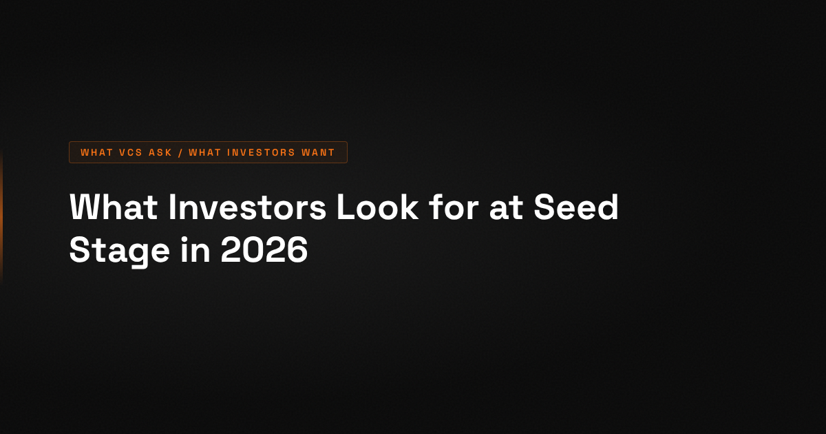 What Investors Look for in a Startup at Seed Stage (and What They Are Trying to Prove Is Real)