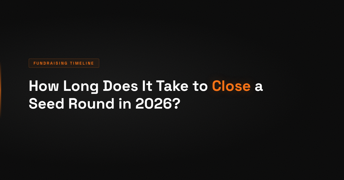 How Long Does It Take to Close a Seed Round in 2026?