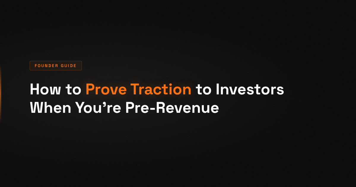 How to Prove Traction to Investors When You're Pre-Revenue