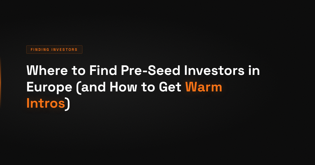 Where to Find Pre-Seed Investors in Europe (and How to Get Warm Intros That Convert)