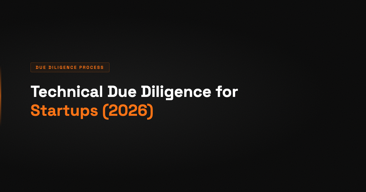 Technical Due Diligence for Startups: What Investors Check in 2026