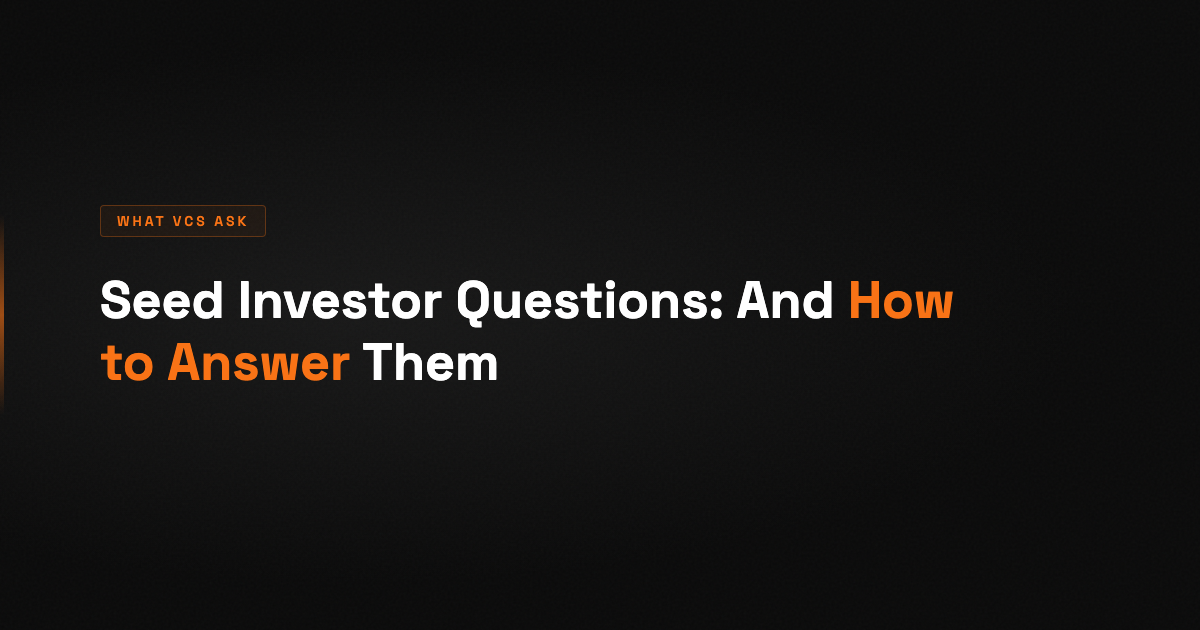 Seed Investor Questions: The Ones They Always Ask, and How to Answer Them