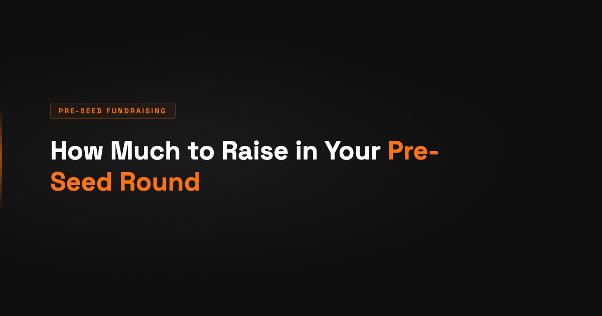 How Much to Raise in Your Pre-Seed Round (2026 Guide)