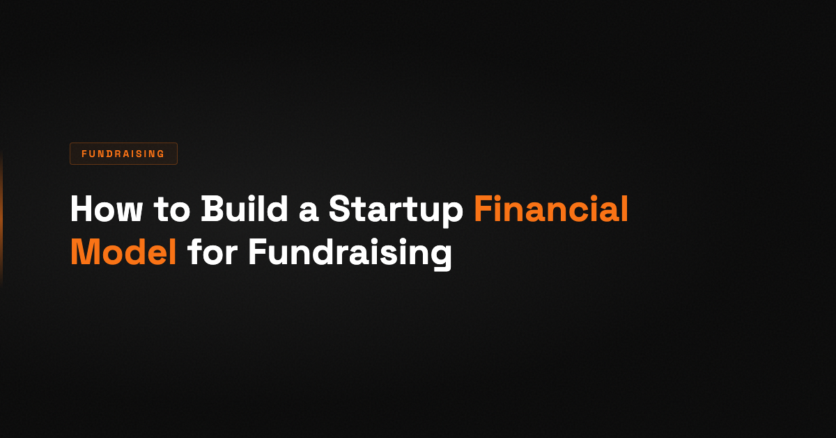 How to Build a Startup Financial Model for Fundraising (2026)