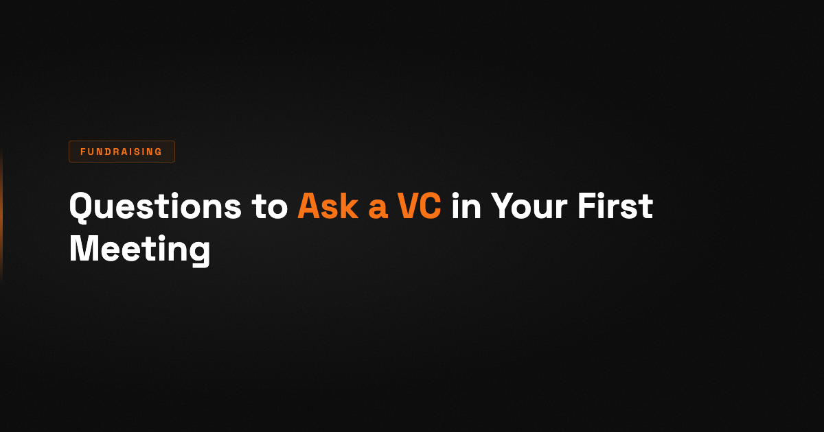 Questions to Ask a VC in Your First Meeting (2026)