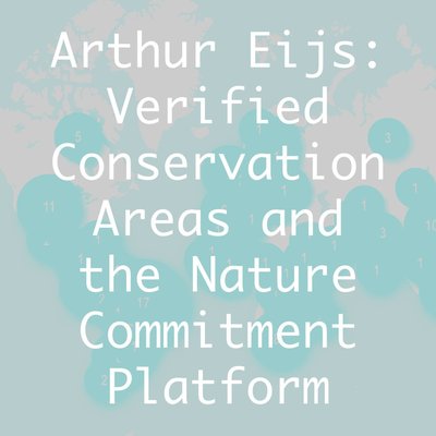 Arthur Eijs : Zones de conservation vérifiées et plate-forme d'engagement pour la nature