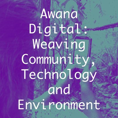Awana Digital: Komunitas Tenun, Teknologi dan Lingkungan