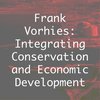 Frank Vorhies: Integrating Conservation and Economic Development