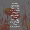 Andrés Fuentes Ramírez and Paola Arroyo Vargas: Fire Ecology and Post-Fire Recovery