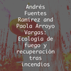 Andrés Fuentes Ramírez dan Paola Arroyo Vargas: Ekologi Kebakaran dan Pemulihan Pasca-Kebakaran