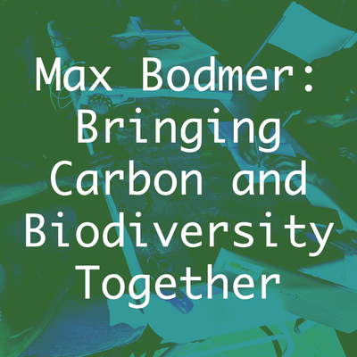 मैक्स बॉडमर: कार्बन और जैव विविधता को एक साथ लाना