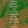 Pranav Menon : Cartographie forestière ascendante avec les Van Gujjars en Inde