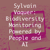 Sylvain Vaquer: Pemantauan Keanekaragaman Hayati yang Didukung oleh Manusia dan Kecerdasan Buatan