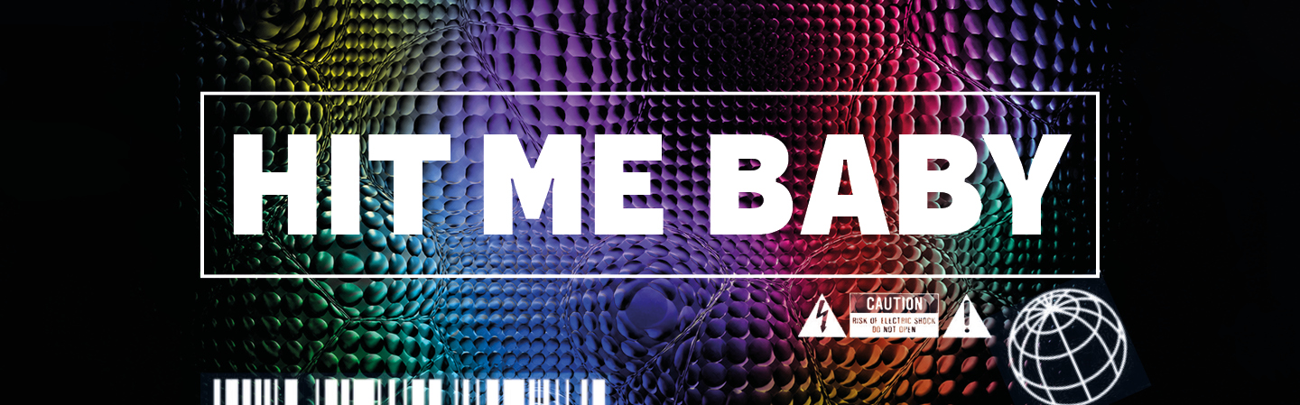 Hit me Baby!
