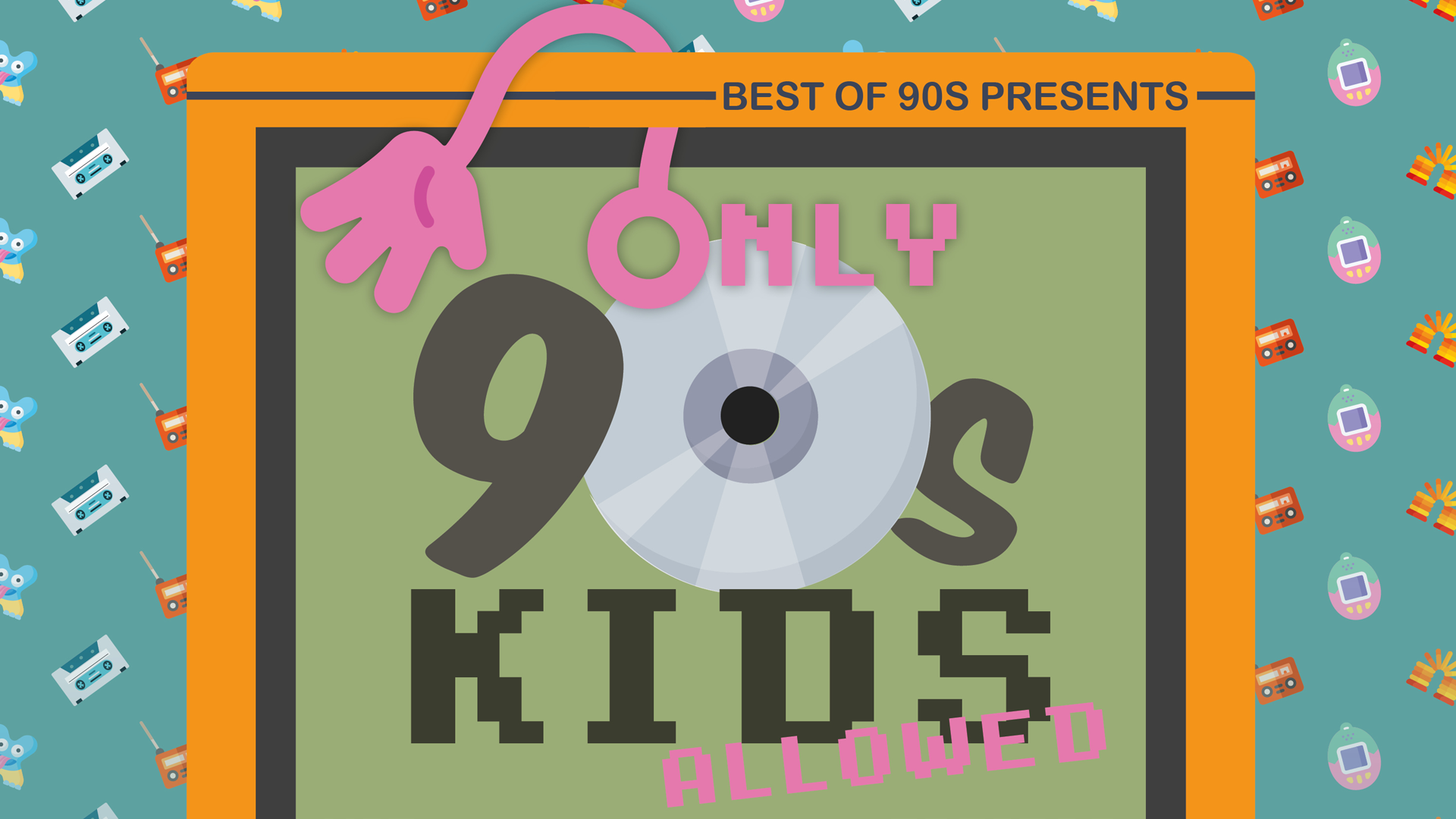 Only 90s Kids Allowed