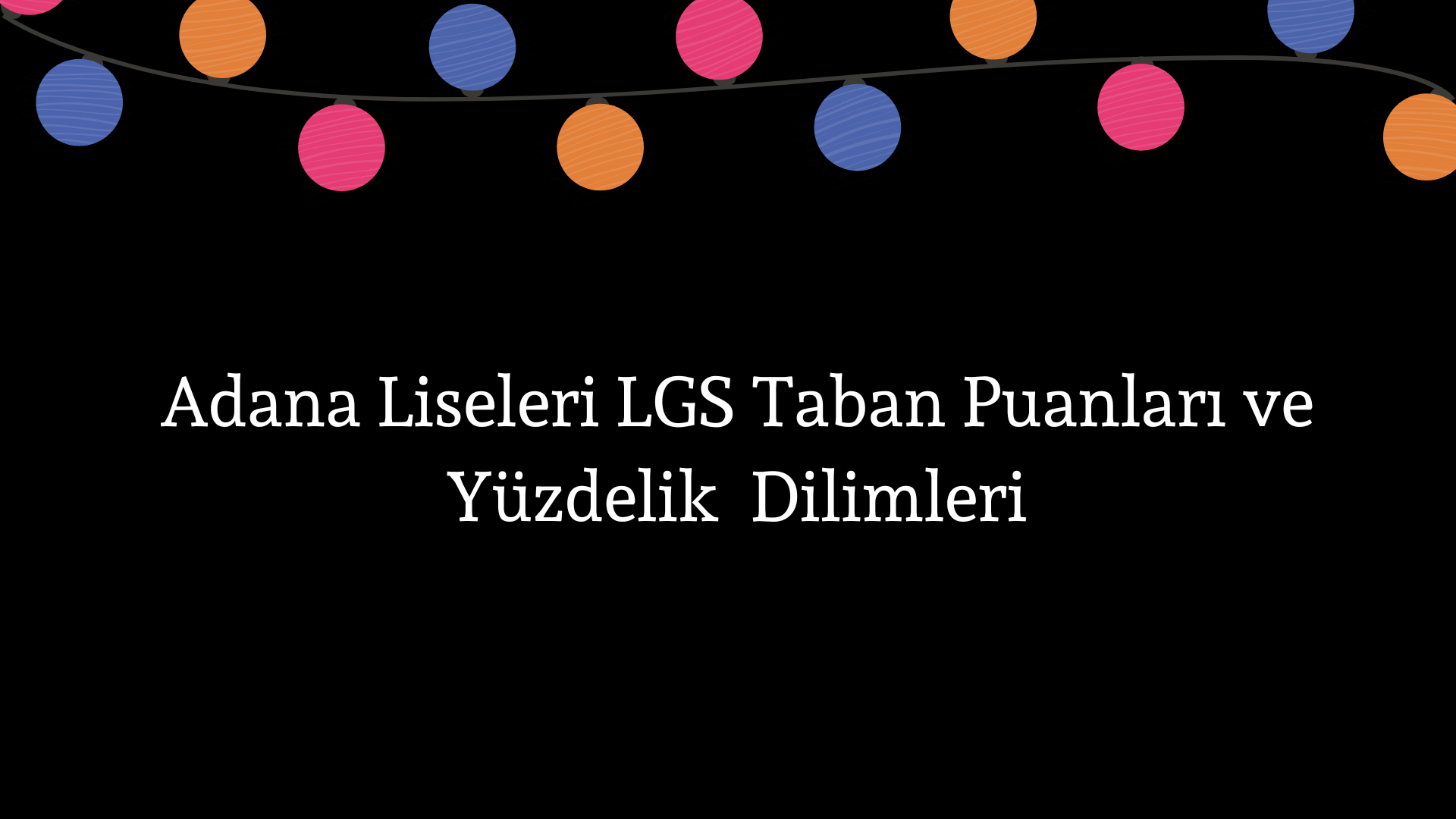 Adana Liseleri Taban Puanları ve Yüzdelik Dilimleri LGS-MEB 2023