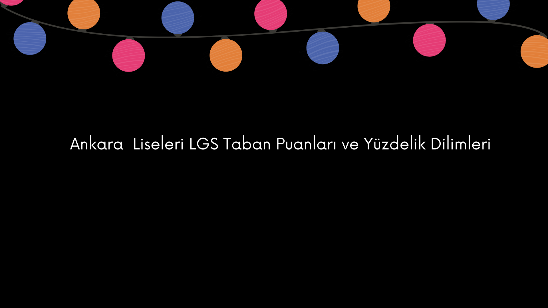 Ankara Liseleri Taban Puanları ve Yüzdelik Dilimleri LGS-MEB 2022