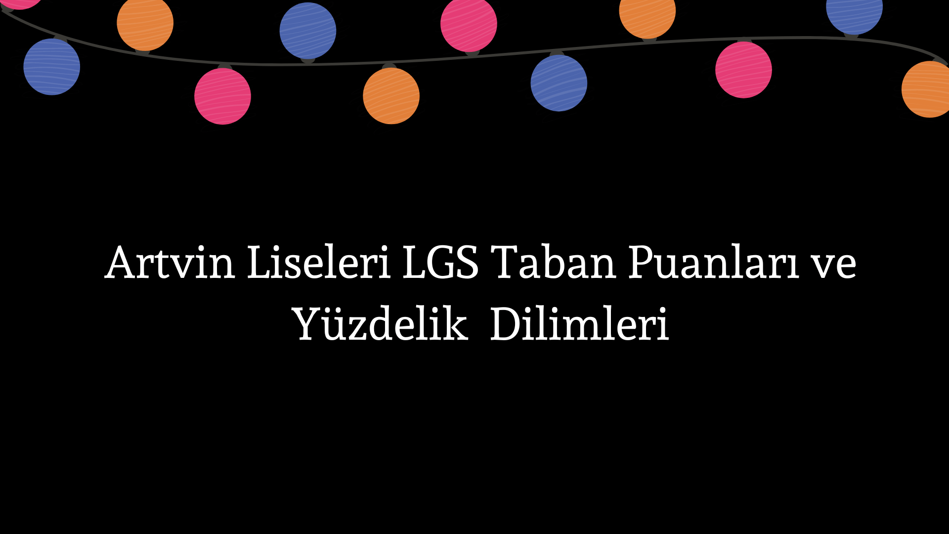 Artvin Liseleri Taban Puanları ve Yüzdelik Dilimleri LGS-MEB 2023