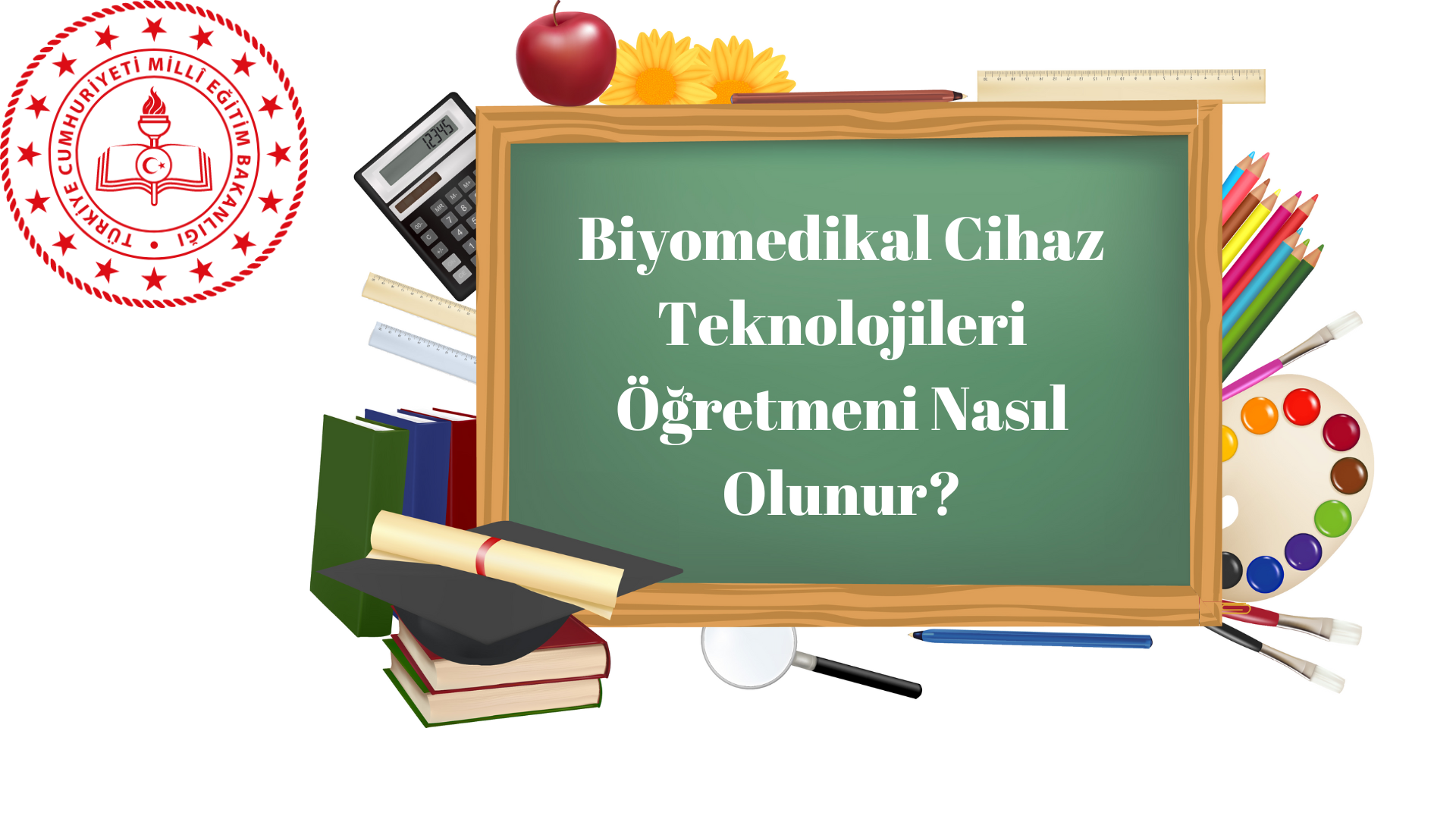 Biyomedikal Cihaz Teknolojileri Öğretmeni Nasıl Olunur?